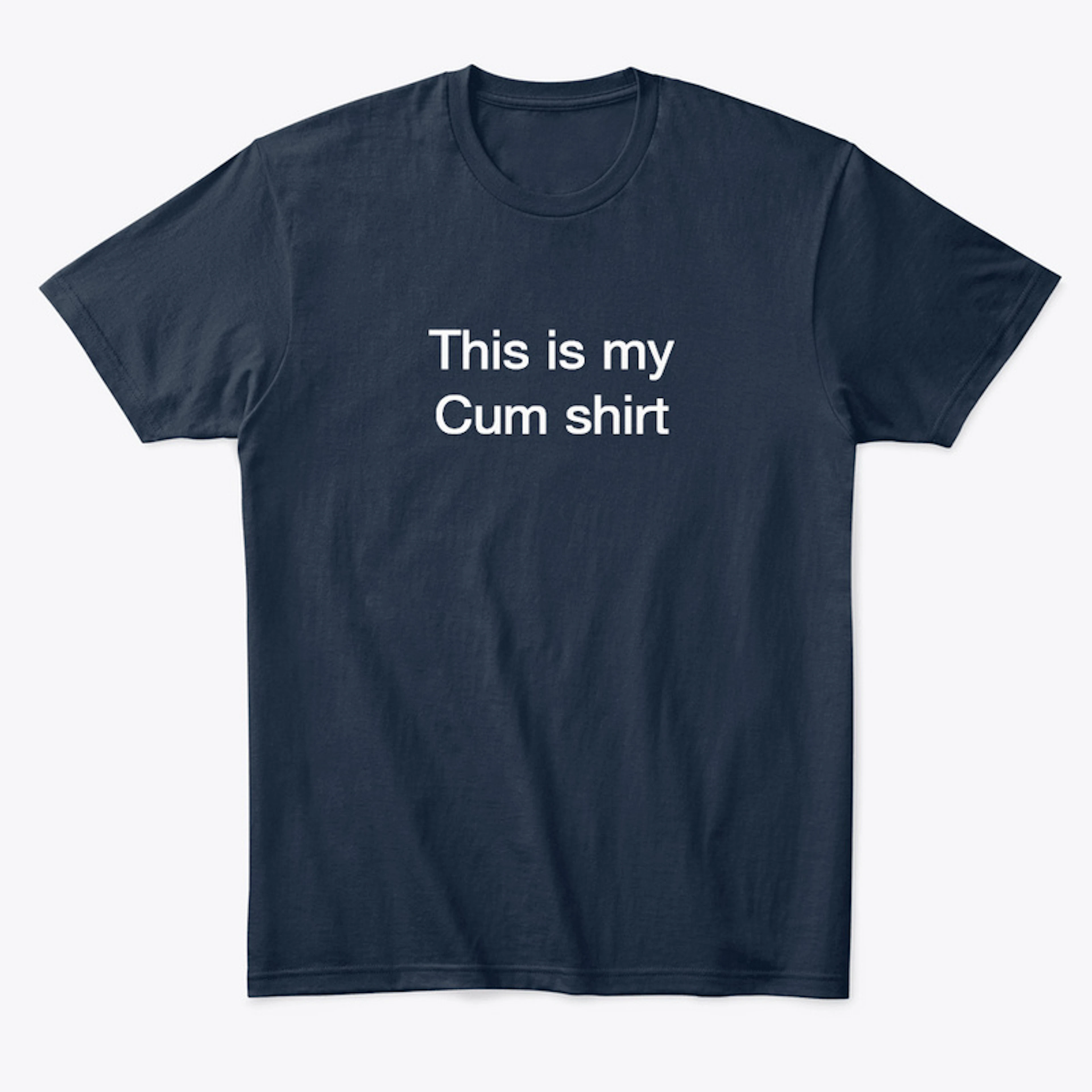 This is my cum shirt
